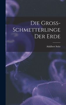 portada Die Gross-Schmetterlinge der Erde (in German)