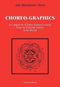 portada choreographics: a comparison of dance notation systems from the fifteenth century to the present (en Inglés)