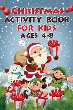 portada Christmas Activity Book For Kids Ages 4 - 8: 50+ Activities For Kids (en Inglés)