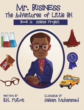 portada Mr. Business: The Adventures of Little BK: Book 2: The Science Project (en Inglés)