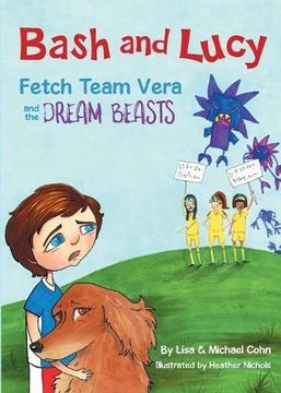 portada Bash and Lucy Fetch Team Vera and the Dream Beasts (en Inglés)