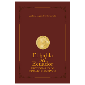 portada El habla del Ecuador. Diccionario de Ecuatorianismos