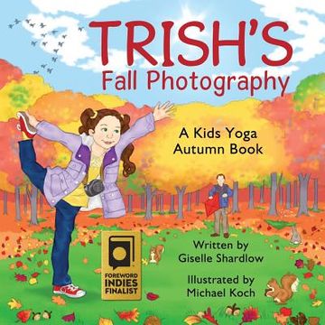 portada Trish's Fall Photography: A Kids Yoga Autumn Book