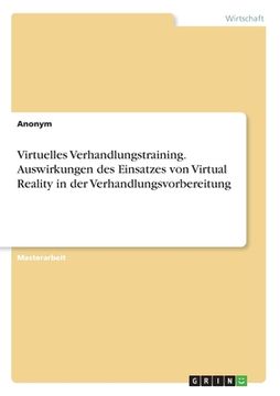 portada Virtuelles Verhandlungstraining. Auswirkungen des Einsatzes von Virtual Reality in der Verhandlungsvorbereitung (en Alemán)