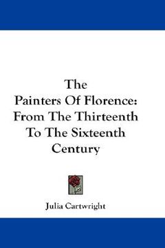 portada the painters of florence: from the thirteenth to the sixteenth century (en Inglés)