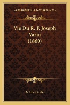 portada Vie Du R. P. Joseph Varin (1860) (in French)