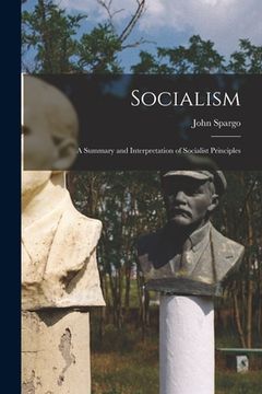 portada Socialism: a Summary and Interpretation of Socialist Principles (en Inglés)