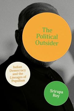 portada The Political Outsider: Indian Democracy and the Lineages of Populism (South Asia in Motion) (en Inglés)