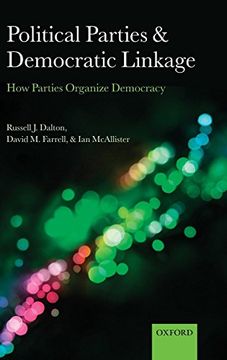 portada Political Parties and Democratic Linkage: How Parties Organize Democracy (Comparative Study of Electoral Systems) (en Inglés)