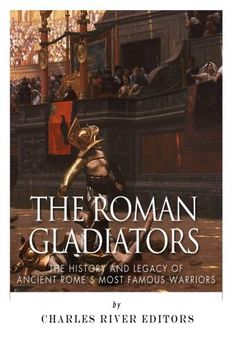 portada The Roman Gladiators: The History and Legacy of Ancient Rome’s Most Famous Warriors