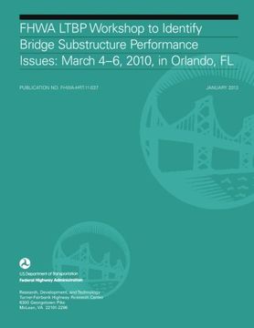 portada FHWA LTBP Workshop to Identify Bridge Substructure Performance Issues: March 4-6, 2010, in Orlando, FL