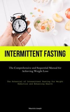 portada Intermittent Fasting: The Comprehensive and Sequential Manual for Achieving Weight Loss (The Potential of Intermittent Fasting for Weight Re (en Inglés)