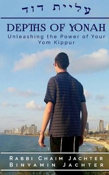 portada Depths of Yonah: Unleashing the Power of Your Yom Kippur (Softcover) (in English)