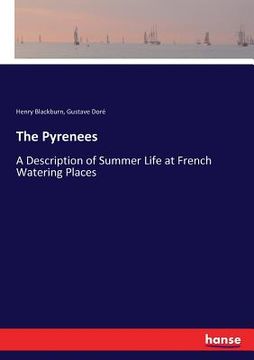 portada The Pyrenees: A Description of Summer Life at French Watering Places (en Inglés)