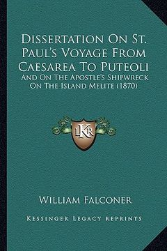 portada dissertation on st. paul's voyage from caesarea to puteoli: and on the apostle's shipwreck on the island melite (1870) (en Inglés)