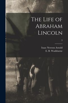 portada The Life of Abraham Lincoln; 3 (en Inglés)
