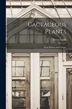 portada Cactaceous Plants: Their History and Culture (en Inglés)