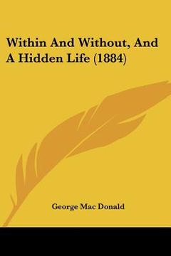 portada within and without, and a hidden life (1884) (en Inglés)