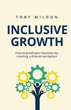 portada Inclusive Growth: Future-Proof Your Business by Creating a Diverse Workplace (in English)