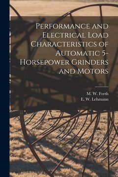 portada Performance and Electrical Load Characteristics of Automatic 5-horsepower Grinders and Motors (en Inglés)