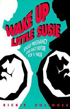 portada wake up little susie: single pregnancy and race before roe v wade (en Inglés)