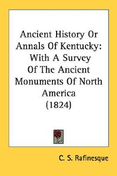 portada ancient history or annals of kentucky: with a survey of the ancient monuments of north america (1824) (in English)