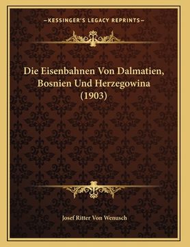 portada Die Eisenbahnen Von Dalmatien, Bosnien Und Herzegowina (1903) (en Alemán)