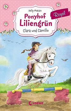 portada Ponyhof Liliengrün Royal 3 - Clara und Camillo: Für Mädchen ab 7 Jahre (en Alemán)