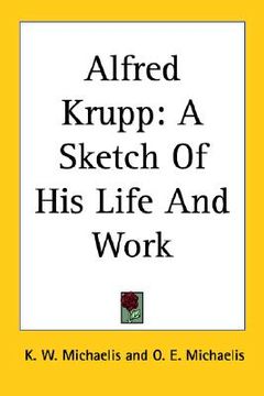 portada alfred krupp: a sketch of his life and work (en Inglés)