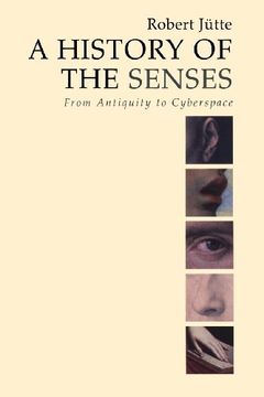 portada A History of the Senses: From Antiquity to Cyberspace (en Inglés)