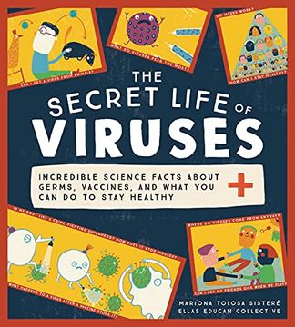 portada The Secret Life of Viruses: Incredible Science Facts About Germs, Vaccines, and What you can do to Stay Healthy (en Inglés)