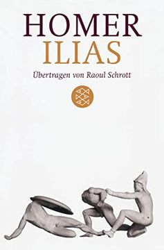 portada Ilias: Übertragen von Raoul Schrott Kommentiert von Peter Mauritsch: Übertragen von Raoul Schrott Kommentiert von Peter Mauritsch: (en Alemán)