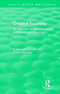 portada Creative Teaching: An Approach to the Achievement of Educational Objectives (Routledge Revivals) (en Inglés)