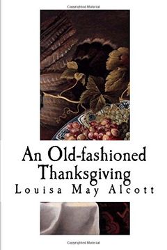 portada An Old-fashioned Thanksgiving: Louisa May Alcott (Classic Louisa May Alcott)