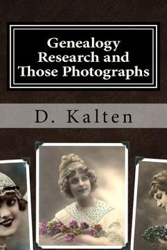 portada Genealogy Research and Those Photographs: How to Keep Details of the People and Day with Any Photo in a Permanent Way without Altering the Original Ph (en Inglés)