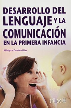 portada Desarrollo del Lenguaje y la Comunicacion en la Primera Infancia (in Spanish)