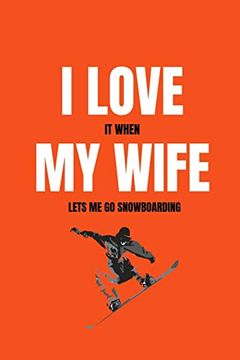 portada I Love it When my Wife Lets me go Snowboarding (en Inglés)