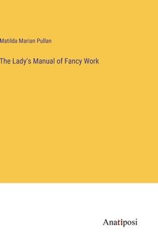 portada The Lady's Manual of Fancy Work (en Inglés)