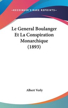 portada Le General Boulanger Et La Conspiration Monarchique (1893) (en Francés)