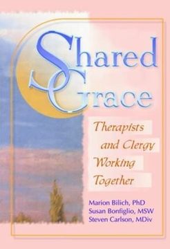 portada Shared Grace: Therapists and Clergy Working Together (The Haworth Pastoral Press: Religion and Mental Health) (en Inglés)