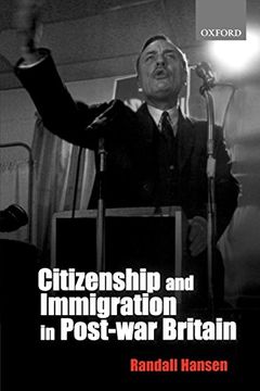 portada Citizenship and Immigration in Post-War Britain: The Institutional Origins of a Multicultural Nation (en Inglés)