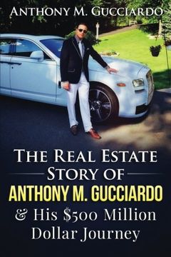 portada The Real Estate Story of Anthony M. Gucciardo & His $500 Million Dollar Journey