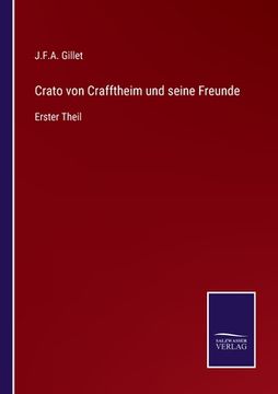 portada Crato von Crafftheim und seine Freunde: Erster Theil (en Alemán)