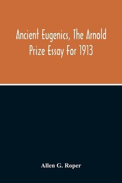 portada Ancient Eugenics, The Arnold Prize Essay For 1913 (in English)