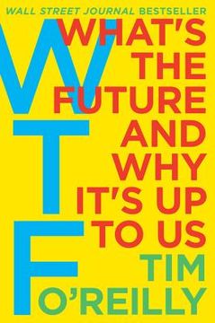 portada Wtf? What's the Future and why It's up to us 