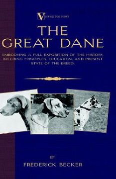 portada the great dane: embodying a full exposition of the history, breeding principles, education, and present state of the breed (in English)