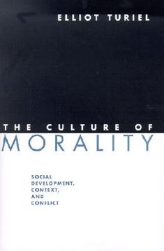 portada The Culture of Morality: Social Development, Context, and Conflict (en Inglés)
