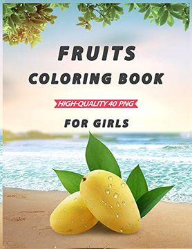 portada Fruits Coloring Book for Girls: A Coloring Book of Seasonal Fruits (8. 5′X 11′) 40 High-Quality Illustration 