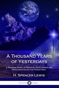 portada A Thousand Years of Yesterdays: A Strange Story of Mystical Revelations and Reincarnation of the Human Soul (en Inglés)