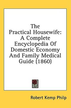 portada the practical housewife: a complete encyclopedia of domestic economy and family medical guide (1860) (in English)